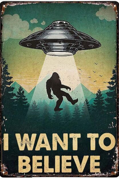 8x12 inch Bigfoot I Want To Believe UFO Metal Tin Sign