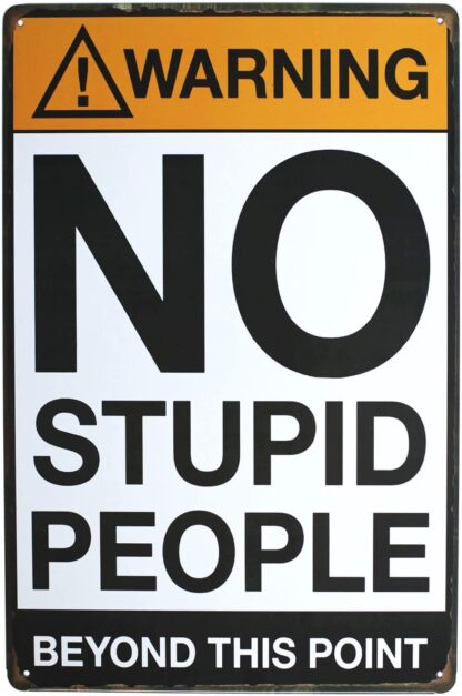 8x12 inch Warning No Stupid People Funny Tin Sign