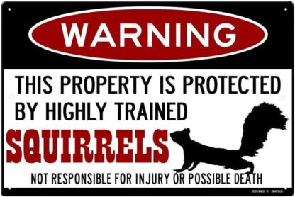 8x12 inch Squirrel Sign,Protected by Squirrels,Squirrels Warning Sign