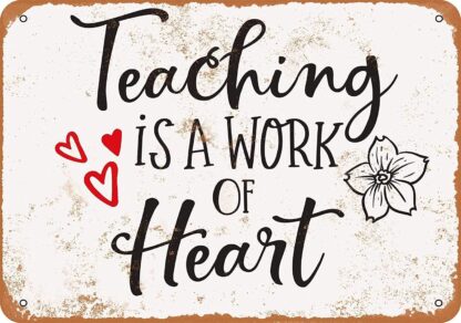 8x12 inch Nice Tin Sign Metal Sign Teaching is a Work of Heart Vintage Look