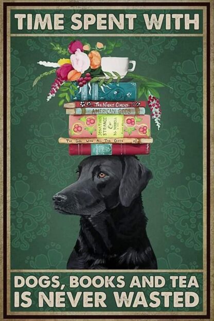 8x12 inch Metal Signs Vintage Time Spent With Dogs Books and Tea