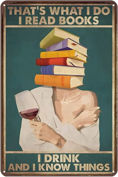 8x12 inch Book and Wine I Read Books I Drink and I Know Things Tin Sign