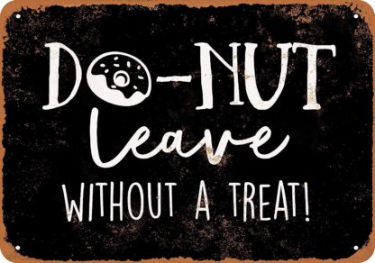 8x12 inch Nice Tin Sign Metal Sign Donut Leave Without A Treat