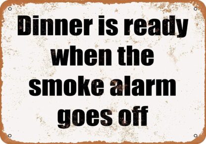 8x12 inch Nice Tin Sign Metal Sign Dinner is Ready When The Smoke Alarm