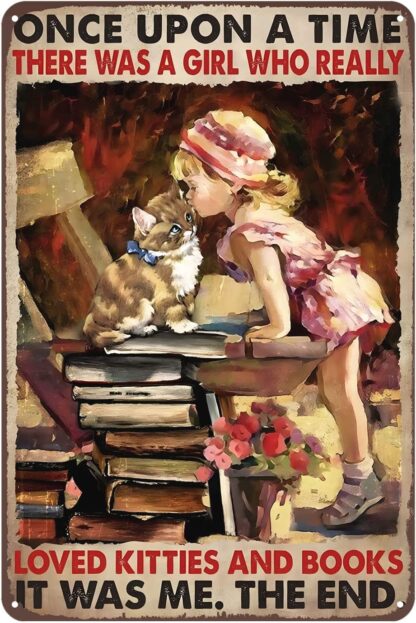 8x12 inch Metal Sign Once Upon A Time There was A Girl Who Really Loved Kitties