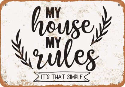 8x12 inch Nice Tin Sign Metal Sign My House, My Rules. It's That Simple