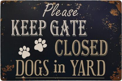 8x12 inch Please Keep Gate Closed Dogs in Yard Reto Vintage Metal Tin Signs