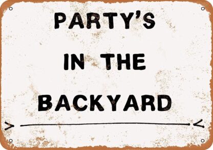 8x12 inch Nice Tin Sign Metal Sign Party's in The Backyard Vintage Look