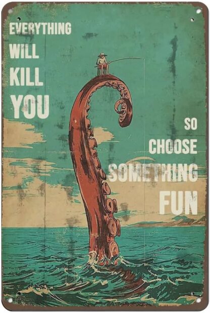 8x12 inch Vintage Thick Metal Tin Sign,Everything Will Kill You Choose Something