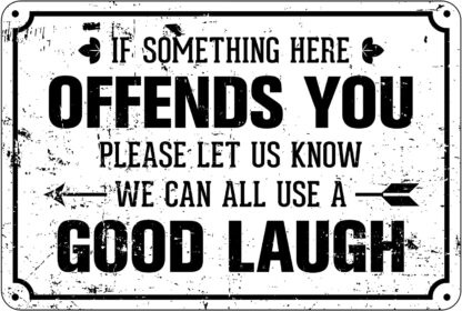 8x12 inch Funny Metal Signs If Something Here Offends You Please Let us Know