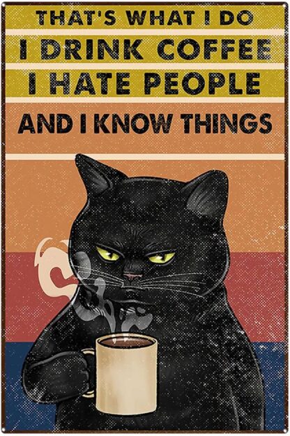 8x12 inch That's What I Do I Drink Coffee I Hate People and I Know Things Signs