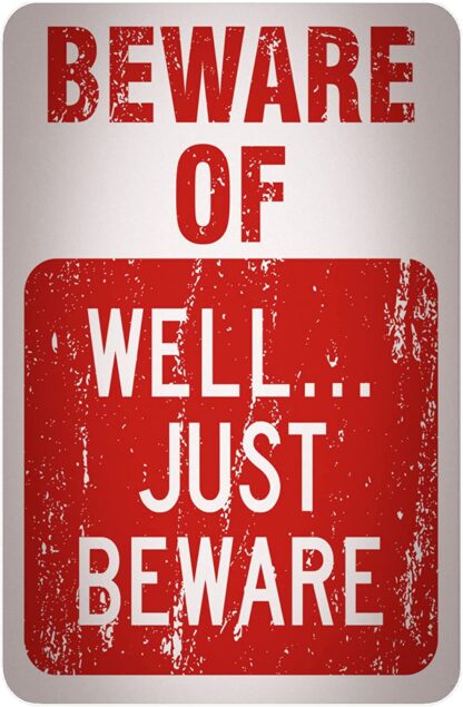 8x12 inch -Beware Of Well Just Beware- Tin Signs Wall Decor Art Perfect