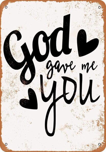 8x12 inch Nice Tin Sign Metal Sign God Gave Me You Vintage Look