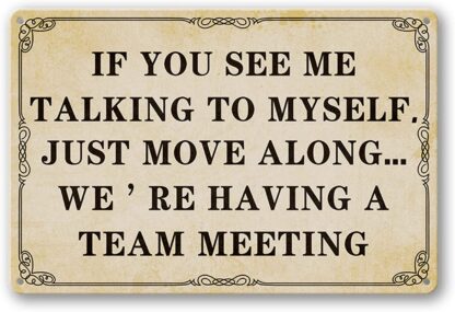 8x12 inch Tin Sign If You See Me Talking To Myself We'Re Having A Team