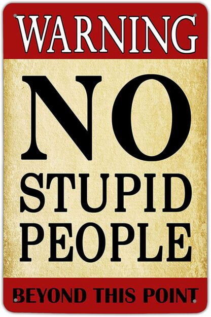 8x12 inch Warning No Stupid People Funny Tin Sign