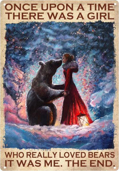 8x12 inch Once Upon A Time, There Was A Girl Who Really Loved Bears Tin Sign