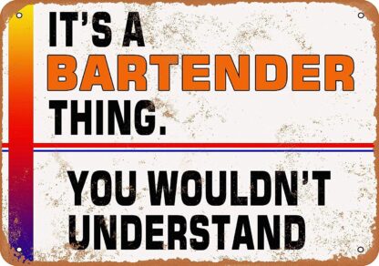 8x12 inch Nice Tin Sign Metal Sign It's a Bartender Thing You Wouldn't Understand