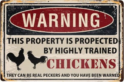 8x12 inch Chicken Sign Funny Warning Property Protected by Chickens Tin Sign