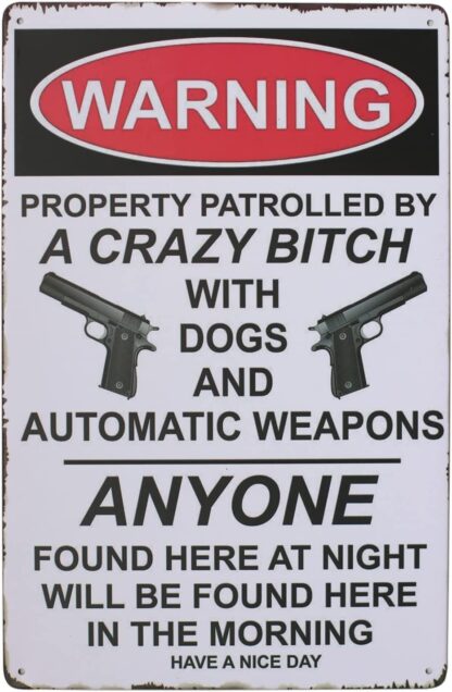 8x12 inch Warning Property Patrolled by A Crazy, Metal Tin Sign