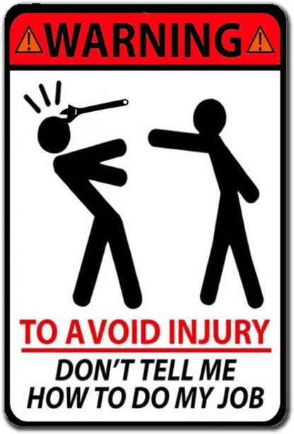 8x12 inch Sign Warning to Avoid Injury Don't Tell Me How to Do My Job