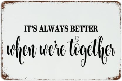 8x12 inch It's Always Better When We're Together Metal Sign