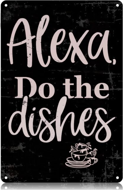 8x12 inch Alexa Do The Dishes Metal Tin Signs Funny Vintage Tin Sign