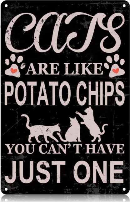 8x12 inch Cats are Like Potato Chips You Can't Have Just One Metal Tin Signs