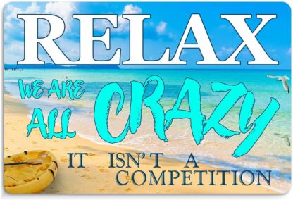 8x12 inch Relax Were All Crazy Its Not A Competition Wall Art Metal Tin Signs