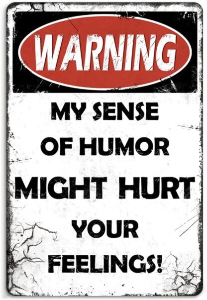 Funny Tin Signs 8x12 Inch - Warning My Sense of Humor Might Hurt Your Feelings!