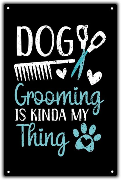 8x12 inch Dog Grooming is Kinda My Thing Tin Signs