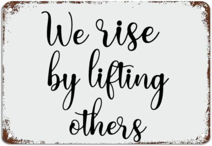 8x12 inch We Rise by Lifting Others Sign Trendy Inspirational Sign Metal Sign