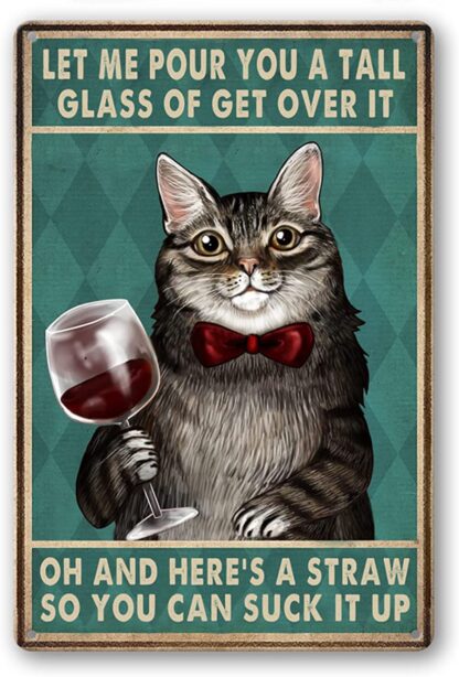 8x12 inch  Funny Metal Signs Decor, Cat Let Me Pour You A Tall Glass