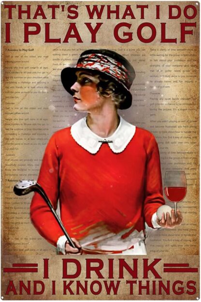 8x12 inch Tin Sign That's What I Do I Play Golf I Drink and I Know Things Signs