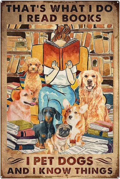 8x12 inch Tin Signs That’s What I Do I Read Books I Pet Dogs and I Know Things