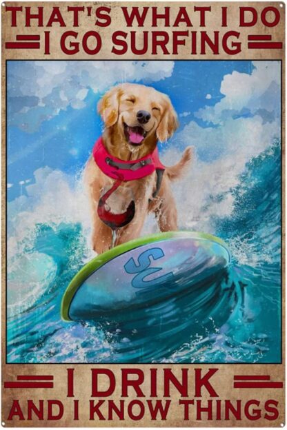 8x12 inch Funny Tin Signs That's What I Do I Go Surfing I Drink and I Know Things