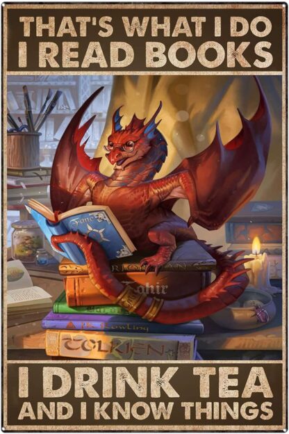 8x12 inch Tin Signs Dragon That's What I Do I Read Books I Drink Tea and I Know Things