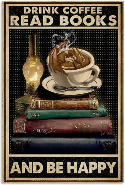 8x12 inch Drink Coffee Read Books And Be Happy Dragon Vintage Tin Sign