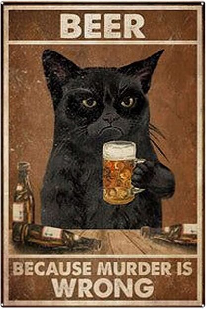 8x12 inch Tin Signs Funny Black Cat - Beer Because Murder is Wrong Poster Best Gift