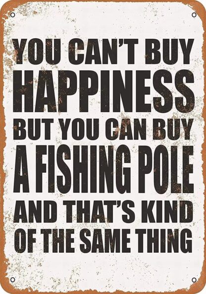 Vintage Tin Sign 8"x 12" You can't Buy Happiness But You Can Buy A Fishing Pole