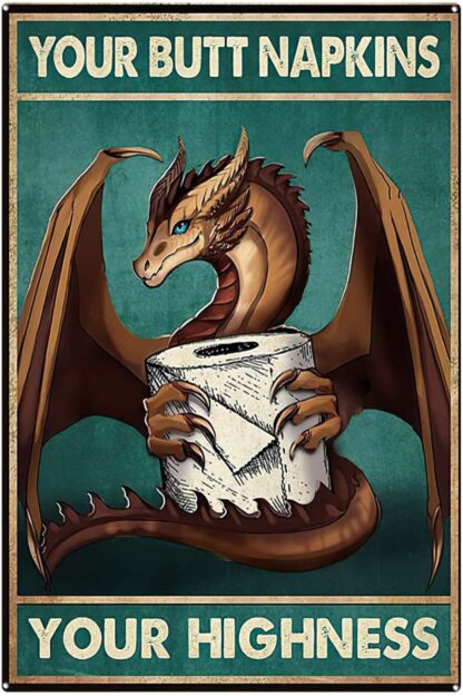 8x12 inch Tin Signs Dragon Your Butt Napkins Your Highness Signs