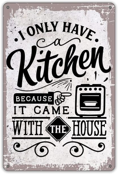 8x12 inch Retro I Only Have a Kitchen Because It Came with The House Sign