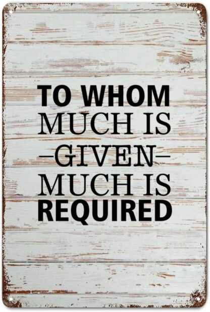 8x12 inch Vintage Metal Sign to Whom Much Is Given Much Is Required Wood Grain