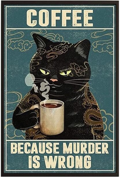 8x12 inch Black Cat Coffee Because Murder is Wrong Metal Tin Sign