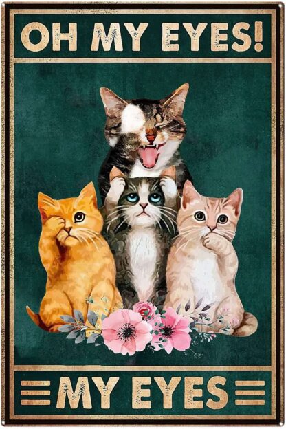 8x12 inch Vintage Tin Signs Love Cats Signs, Oh My Eyes My Eyes Signs