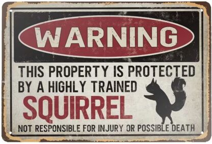 8x12 inch Tin Sign Warning This Property is Protected by a Highly Trained Squirrel