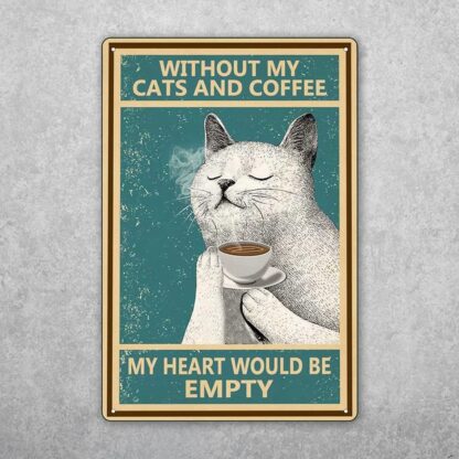 8"x12" Without My Cats and Coffee My Heart Would Be Empty Garden Yard Signs