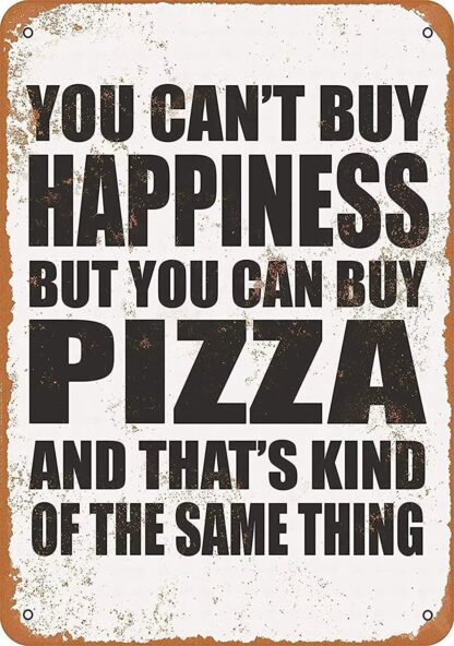 8"x 12" You can't Buy Happiness But You Can Buy Pizza Metal Sign