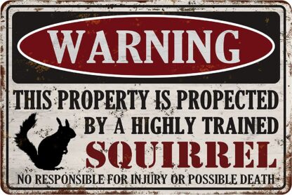 8x12 inch Warning Sign This Property Is Protected by A Highly Trained Squirrel